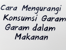 Cara Mengurangi Konsumsi Garam dalam Makanan