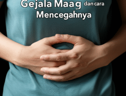 Gejala Maag dan Cara Mencegahnya