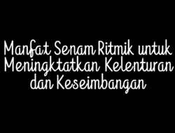 Manfaat Senam Ritmik untuk Meningkatkan Kelenturan dan Keseimbangan