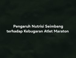 Pengaruh Nutrisi Seimbang terhadap Kebugaran Atlet Maraton