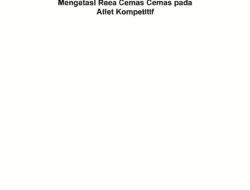 Peran Psikologi Olahraga dalam Mengatasi Rasa Cemas pada Atlet Kompetitif
