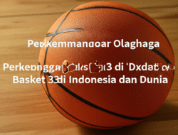Perkembangan Olahraga Basket 3×3 di Indonesia dan Dunia