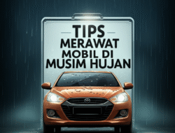 Tips Merawat Mobil di Musim Hujan