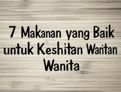 7 Makanan yang Baik untuk Kesehatan Wanita