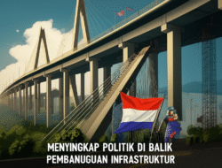 Menyingkap Politik di Balik Pembangunan Infrastruktur