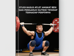Studi Kasus Atlet Angkat Besi dan Pengaruh Nutrisi terhadap Performa