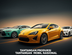 Tantangan Produksi Mobil Nasional