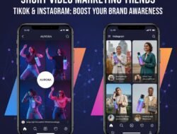 Tren Pemasaran Video Pendek Di TikTok Dan Instagram Untuk Meningkatkan Awareness Brand Anda